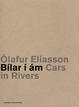 Cars in Rivers by Olafur Eliasson